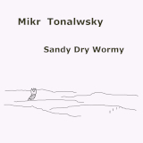 Mikr Tonalwsky – Sandy Dry Wormy